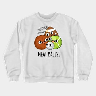 Meat Balls Funny Food Pun Crewneck Sweatshirt